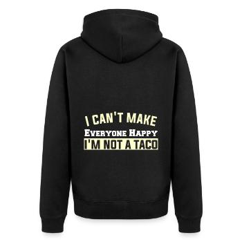 I can't make Everyone Happy I'M NOT A TACO - Unisex Premium Bio Zip Hoodie - Schwarz - Hinten - Nico (187cm)