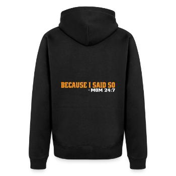 Because I Said So - Mom 24:7 23 - Unisex Premium Organic Zip Hoodie - black - Back - Nico (187cm)