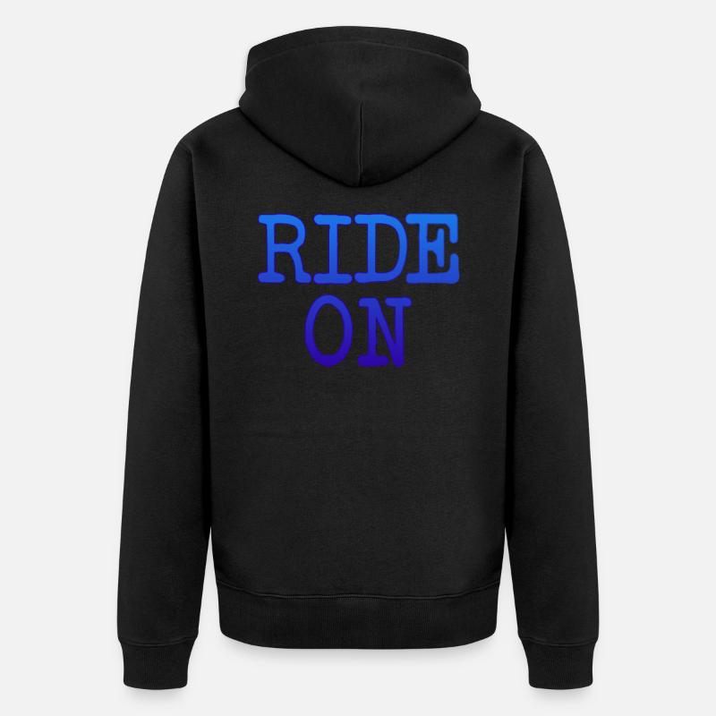 Motivierender Spruch RIDE ON Statement - Unisex Premium Bio Zip Hoodie - Schwarz