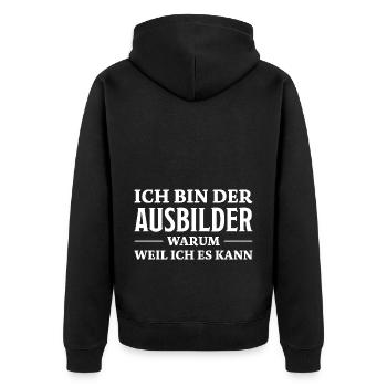 Ausbilder Spruch Beruf Lustiges Ausbilder Geschenk - Unisex Premium Bio Zip Hoodie - Schwarz - Hinten - Nico (187cm)