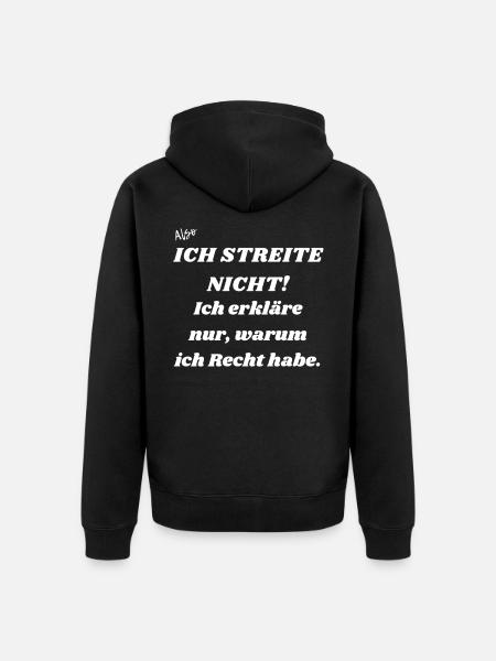 Ich streite nicht. - Unisex Premium Bio Zip Hoodie - Schwarz