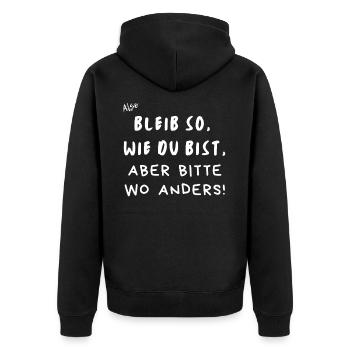 Bleib so wie du bist Aber bitte wo anders. - Unisex Premium Bio Zip Hoodie - Schwarz - Hinten - Nico (187cm)
