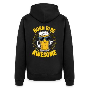 Beer Saying Born to be Awesome - Unisex Premium Organic Zip Hoodie - black - Back - Nico (187cm)