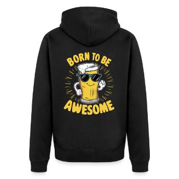 Beer Saying Born to be Awesome - Unisex Premium Organic Zip Hoodie - black - Back - Nico (187cm)