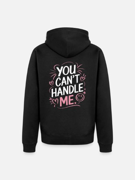 You can't handle me - Unisex Premium Bio Zip Hoodie - Schwarz