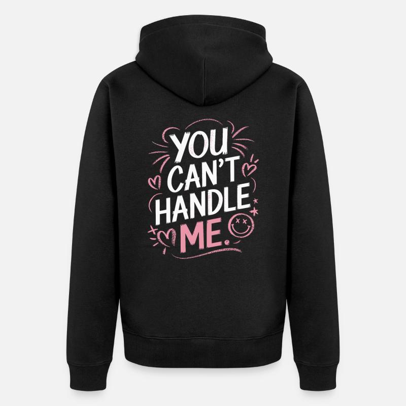 You can't handle me - Unisex Premium Bio Zip Hoodie - Schwarz