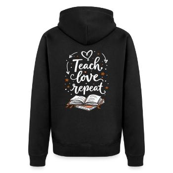 Teach Love Repeat – Teacher Educator Education School - Unisex Premium Organic Zip Hoodie - black - Back - Nico (187cm)