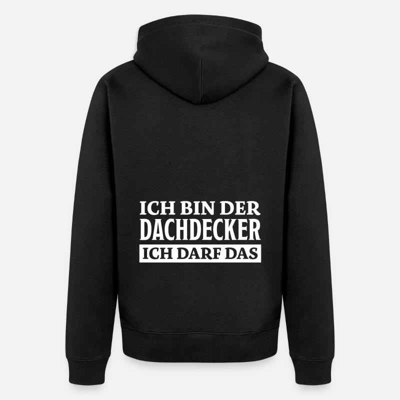 Dachdecker Spruch Lustiges Dachdecker Geschenk - Unisex Premium Bio Zip Hoodie - Schwarz
