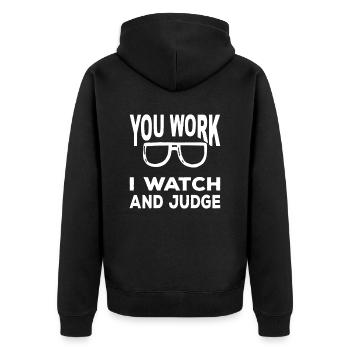 You Work I Watch And Judge Funny Saying - Unisex Premium Organic Zip Hoodie - black - Back - Nico (187cm)