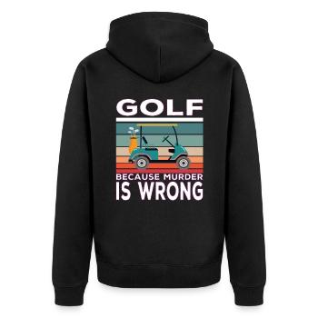 Golf because Murder is wrong Golf saying - Unisex Premium Organic Zip Hoodie - black - Back - Nico (187cm)