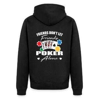 Friends don't let friends Poker Alone Poker Player - Unisex Premium Organic Zip Hoodie - black - Back - Nico (187cm)