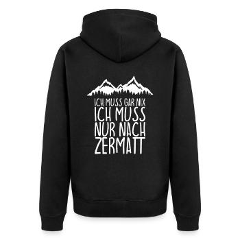 Ich muss gar nix Ich Muss nur nach ZERMATT - Unisex Premium Bio Zip Hoodie - Schwarz - Hinten - Nico (187cm)