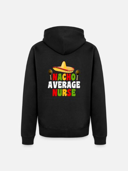 Nacho Average Nurse - Unisex Premium Organic Zip Hoodie - black