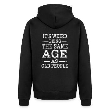 Es ist seltsam, im gleichen Alter wie alte Menschen zu sein - Unisex Premium Bio Zip Hoodie - Schwarz - Hinten - Nico (187cm)