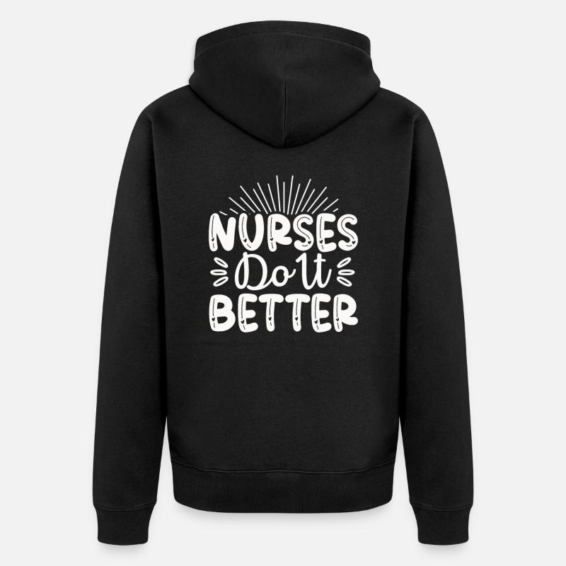 Nurses do it better - Unisex Premium Organic Zip Hoodie - black
