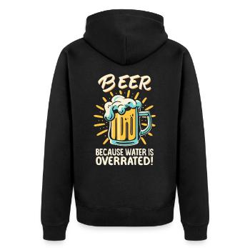 Beer Because Water Is Overrated Biertrinker Bier - Unisex Premium Bio Zip Hoodie - Schwarz - Hinten - Nico (187cm)