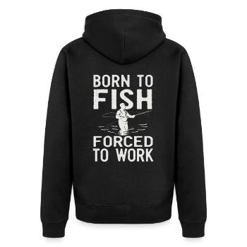 Born to Fish, Forced to Work Fishing Fishing Saying - Unisex Premium Organic Zip Hoodie - black - Back - Nico (187cm)
