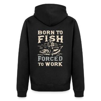 Born to Fish, Forced to Work Fishing Fishing Saying - Unisex Premium Organic Zip Hoodie - black - Back - Nico (187cm)