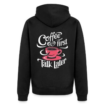 Coffee First Talk Later Kaffee Junkie Büro Spruch - Unisex Premium Bio Zip Hoodie - Schwarz - Hinten - Nico (187cm)