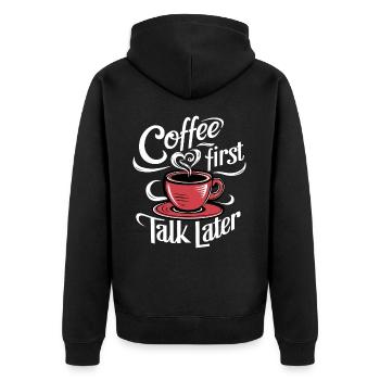 Coffee First Talk Later Kaffee Junkie Büro Spruch - Unisex Premium Bio Zip Hoodie - Schwarz - Hinten - Nico (187cm)