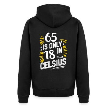65 is only 18 in Celsius Birthday - Unisex Premium Organic Zip Hoodie - black - Back - Nico (187cm)