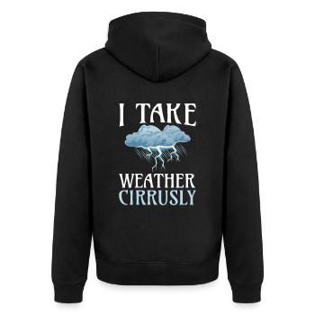 I take weather Cirrusly for all meteorologists - Unisex Premium Organic Zip Hoodie - black - Back - Nico (187cm)