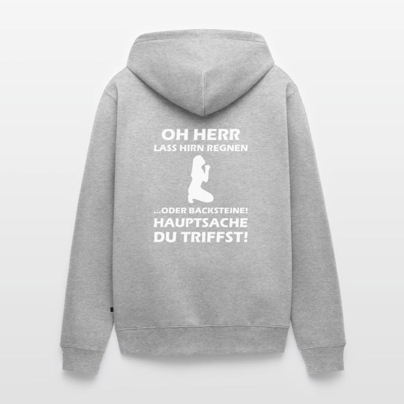 Oh Herr, lass Hirn regnen oder Backsteine Unisex Premium Bio Zip Hoodie