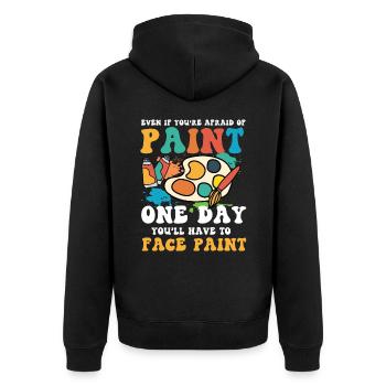 Afraid Of Paint One Day You'll Have To Face Paint - Unisex Premium Bio Zip Hoodie - Schwarz - Hinten - Nico (187cm)
