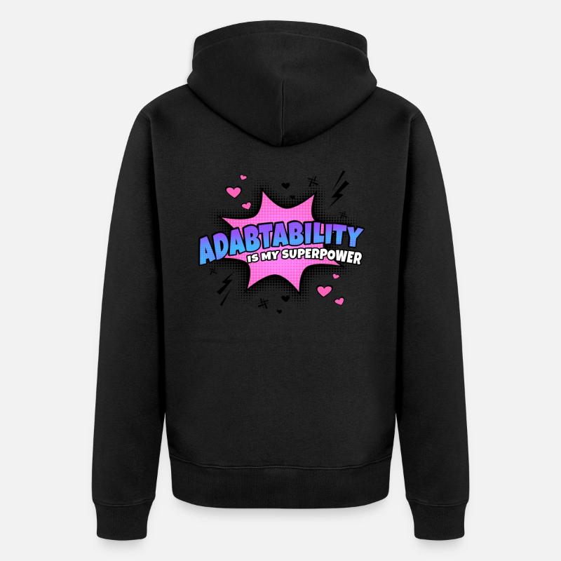 L’adaptabilité est mon superpouvoir - Veste à capuche bio Premium Unisexe - noir