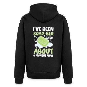 I've Been Soap-Ber For About 4 Months Now - Unisex Premium Bio Zip Hoodie - Schwarz - Hinten - Nico (187cm)