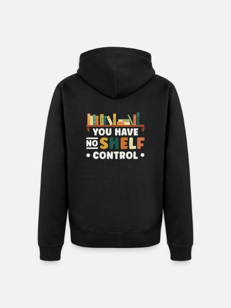 You don't have shelf control - Unisex Premium Organic Zip Hoodie - black