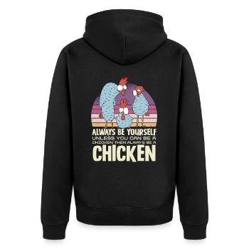 Sei Immer Du Selbst Außer Du Kannst Ein Huhn Sein - Unisex Premium Bio Zip Hoodie - Schwarz - Hinten - Nico (187cm)
