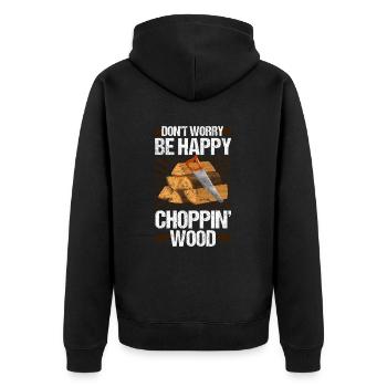 Don't Worry Be Happy Choppin Wood - Unisex Premium Bio Zip Hoodie - Schwarz - Hinten - Nico (187cm)