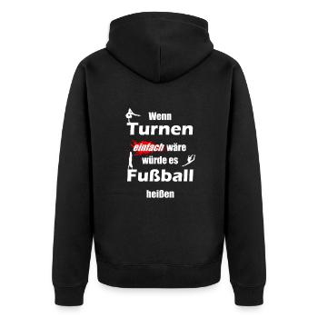 Wenn Turnen einfach wäre würde es Fußball heißen! - Unisex Premium Bio Zip Hoodie - Schwarz - Hinten - Nico (187cm)