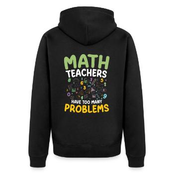 Math teachers have too many problems with STEM education - Unisex Premium Organic Zip Hoodie - black - Back - Nico (187cm)