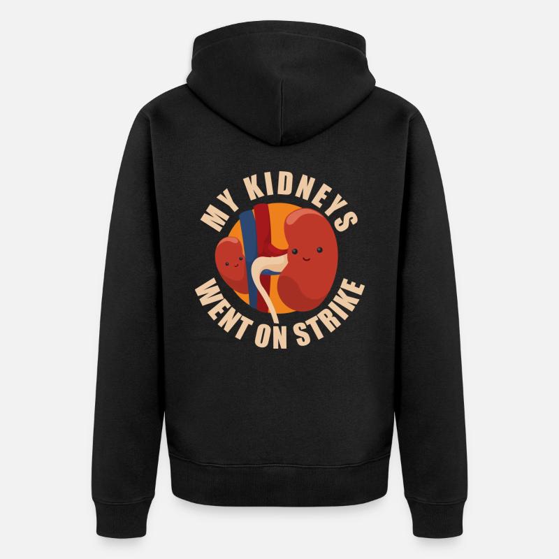 My Kidneys Went On Strike - Veste à capuche bio Premium Unisexe - noir