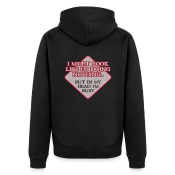 Ich könnte aussehen, als würde ich nichts tun. Aber in meinem - Unisex Premium Bio Zip Hoodie - Schwarz - Hinten - Nico (187cm)