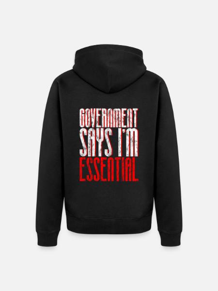 Government Says I'm Essential 6 - Unisex Premium Organic Zip Hoodie - black