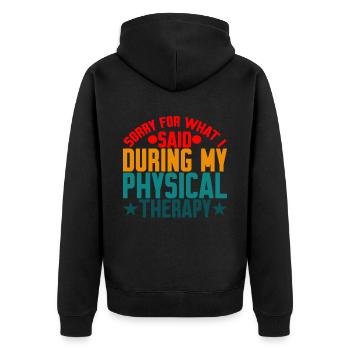 Sorry For What I Said During My Physical Therapy18 - Unisex Premium Organic Zip Hoodie - black - Back - Nico (187cm)