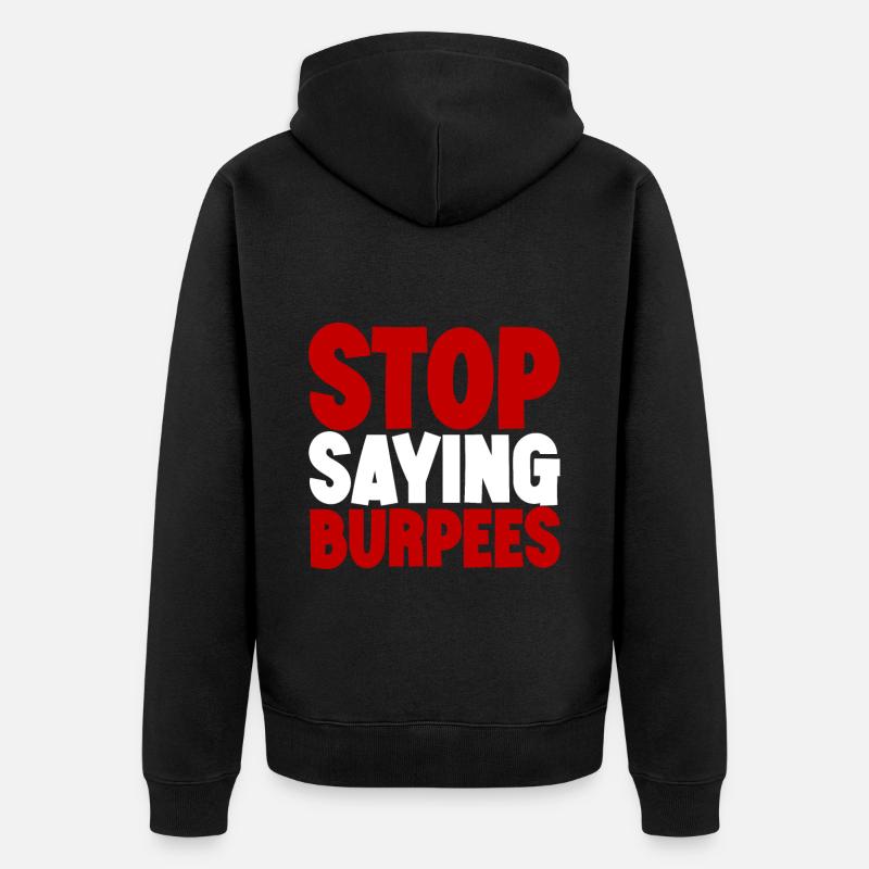 Arrêtez de dire Burpees 3 - Veste à capuche bio Premium Unisexe - noir