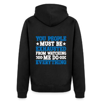 Must Be Exhausted From Watching Me Do Everything20 - Unisex Premium Organic Zip Hoodie - black - Back - Nico (187cm)