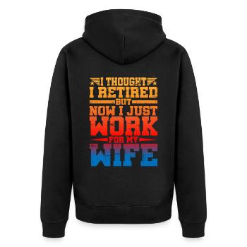I Thought I Retired But I Just Work For My Wife - Unisex Premium Organic Zip Hoodie - black - Back - Nico (187cm)