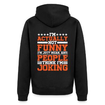 I'm Actually Not Funny, I'm Just Mean - Unisex Premium Bio Zip Hoodie - Schwarz - Hinten - Nico (187cm)