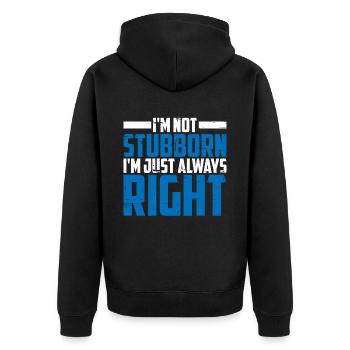 I'm Not Stubborn, I'm Just Always Right 2 - Unisex Premium Bio Zip Hoodie - Schwarz - Hinten - Nico (187cm)