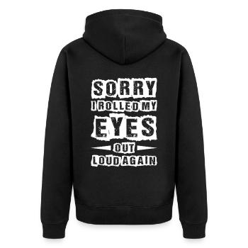 Sorry I Rolled My Eyes Out Loud Again 2 - Unisex Premium Bio Zip Hoodie - Schwarz - Hinten - Nico (187cm)