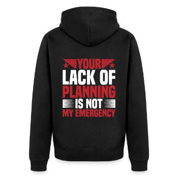 Your Lack Of Planning Is Not My Emergency 2 - Unisex Premium Bio Zip Hoodie - Schwarz - Hinten - Nico (187cm)