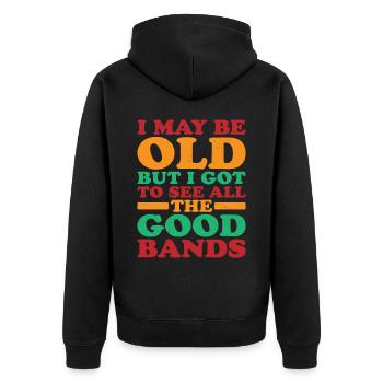I May Be Old But I Got To See All The Good Bands10 - Unisex Premium Organic Zip Hoodie - black - Back - Nico (187cm)