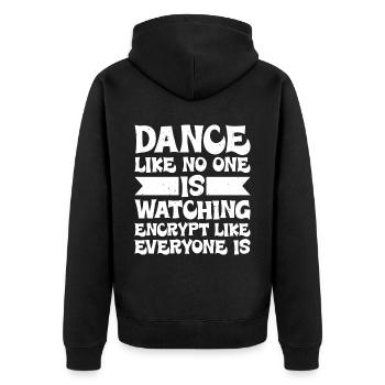 Dance Like Nones Watchin Encrypt Like Everyone Is - Unisex Premium Organic Zip Hoodie - black - Back - Nico (187cm)