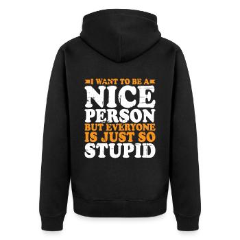 Wanna Be A Nice Person But Everyone Is Stupid 2 - Unisex Premium Organic Zip Hoodie - black - Back - Nico (187cm)