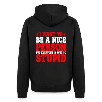 Wanna Be A Nice Person But Everyone Is Stupid 3 - Unisex Premium Organic Zip Hoodie - black - Back - Nico (187cm)